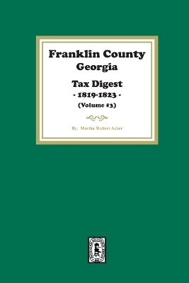 Franklin County, Georgia Tax Digest, 1819-1823. (Volume #3)