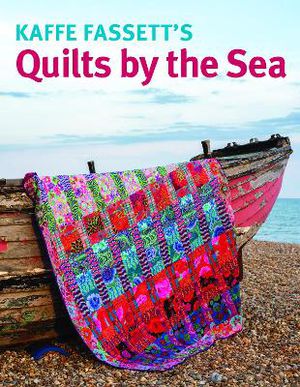 Kaffe Fassett's Quilts By The Sea
