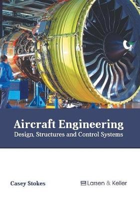 Aircraft Engineering: Design, Structures and Control Systems