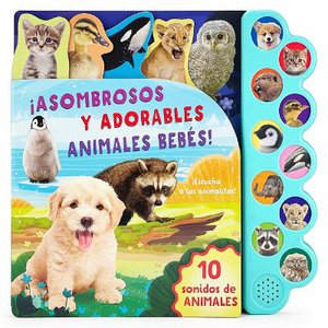 Asombrosos Y Adorables Animales Beb�s / Amazing, Adorable Animal Babies (Spanish Edition)