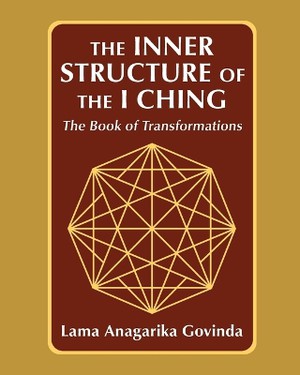 The inner structure of the I ching, the Book of transformations