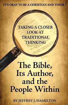 The Bible, Its Author, and the People Within