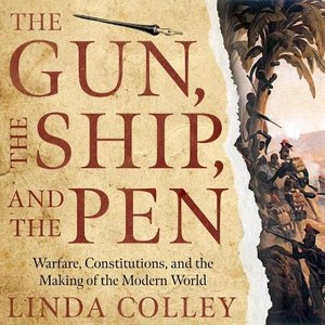 The Gun, the Ship, and the Pen Lib/E
