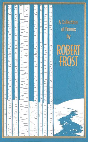 A Collection of Poems by Robert Frost 