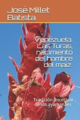 Venezuela . Las Turas, Nacimiento del Hombre del Maíz.