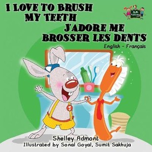 I Love to Brush My Teeth J'adore me brosser les dents
