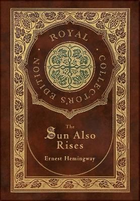 The Sun Also Rises (Royal Collector's Edition) (Case Laminate Hardcover with Jacket)