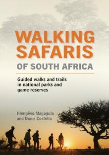 WALKING SAFARIS OF SOUTH AFRICA : GUIDED WALKS AND RAILS IN NATIONAL PARKS 