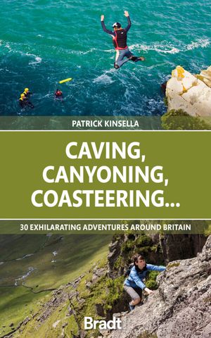 Caving, canyoning, coasteering ...30 exhilarating adv.Britain  