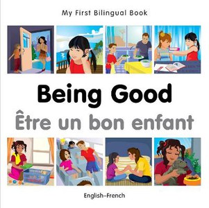 My First Bilingual Book -  Being Good (English-French)
