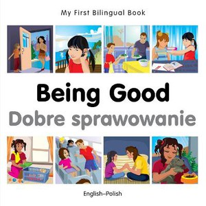 My First Bilingual Book -  Being Good (English-Polish)