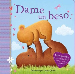Dame Un Beso (Kiss Me): Padded Board Book