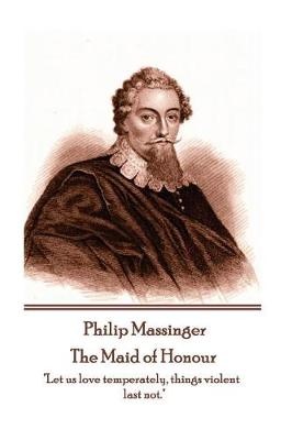 Philip Massinger - The Maid of Honour