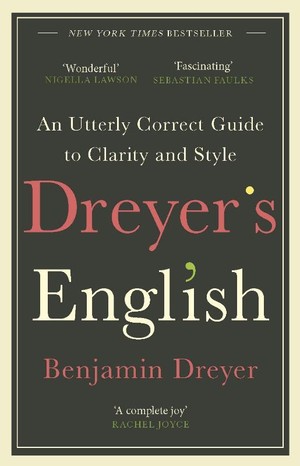 Dreyer’s English: An Utterly Correct Guide To Clarity And Style