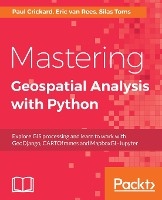 Mastering Geospatial Analysis with Python