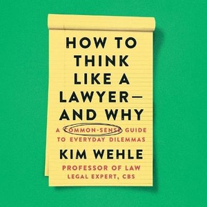 How to Think Like a Lawyer--And Why