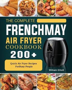 The Complete FrenchMay Air Fryer Cookbook