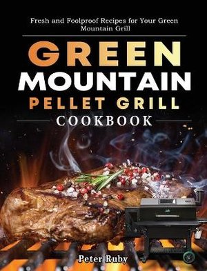 Green Mountain Pellet Grill Cookbook