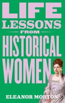 Life Lessons From Historical Women 