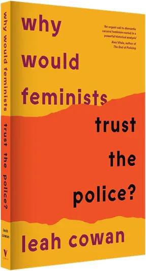 Why Would Feminists Trust the Police? 