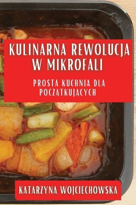Kulinarna Rewolucja w Mikrofali
