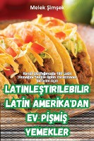 LatinleŞtirilebilir Latİn Amerİka'dan Ev PİŞmİŞ Yemekler