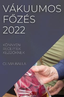 Vákuumos FŐzés 2022