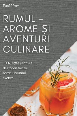 Rumul - Arome și Aventuri culinare