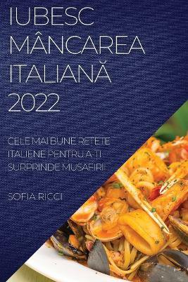 Iubesc Mâncarea ItalianĂ 2022