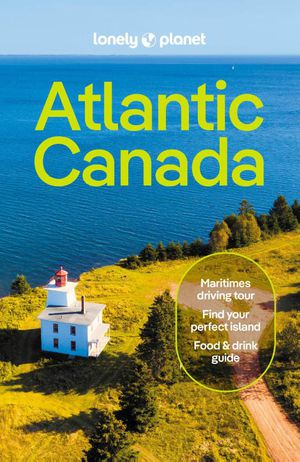 Atlantic Canada 7: Nova Scotia, New Brunswick, Prince Edward Island & Newfoundland & Labrador
