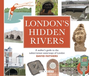 London's Hidden Rivers: subteranean waterways of london 