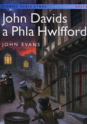 Storïau Hanes Cymru: John Davids a Phla Hwlffordd (Llyfr Mawr)
