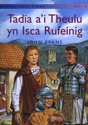 Storïau Hanes Cymru: Tadia a'i Theulu yn Isca Rufeinig (Llyfr Mawr)
