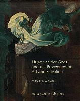 Hugo Van Der Goes and the Procedures of Art and Salvation