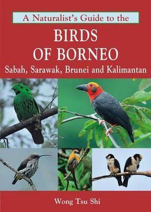 A Naturalist's Guide to the Birds of Borneo 