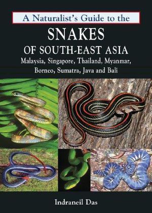 A Naturalist's Guide to the Snakes of South-East Asia 