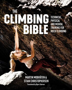 The Climbing Bible: Technical, physical and mental training  