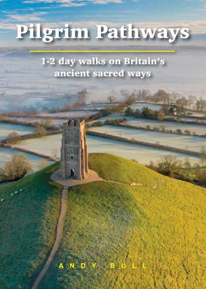 Pilgrim Pathways walking guide 1-2 day walks on Britain's ancient sacred ways  