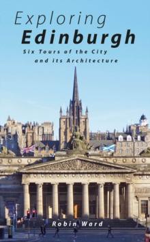 Exploring Edinburgh : six tours of the city and its architecture 