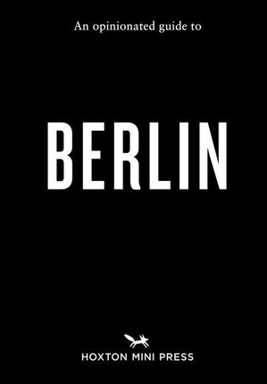 An Opinionated Guide to Berlin 