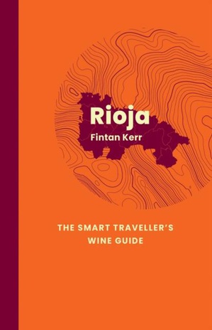 Rioja : the smart traveller's wine guide 