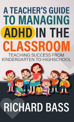 A Teacher's Guide to Managing ADHD in the Classroom