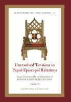 Unresolved Tensions in Papal-Episcopal Relations