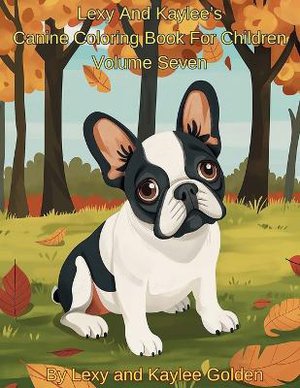 Lexy And Kaylee's Canine Coloring Book For Children Volume Seven
