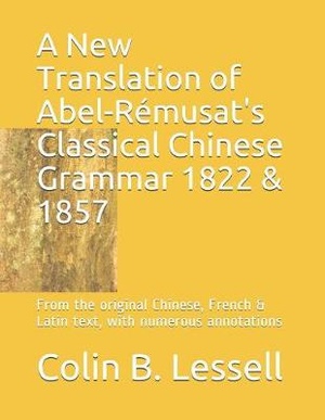 A New Translation of Abel-R�musat's Classical Chinese Grammar 1822 & 1857