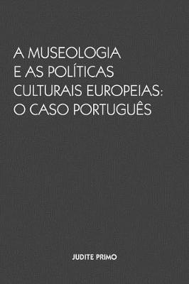 A Museologia e as Politicas Culturais Europeias