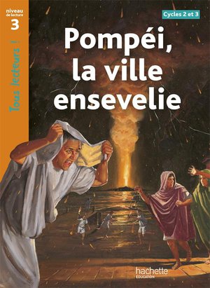 Tous Lecteurs ! : Pompei, La Ville Ensevelie ; Niveau 3 