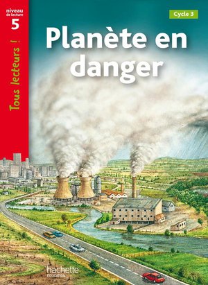 Tous Lecteurs ! : Planete En Danger ; Niveau 5 