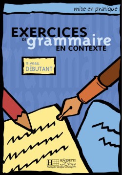 Exercices De Grammaire En Contexte ; Niveau Debutant ; Livre De L'eleve 