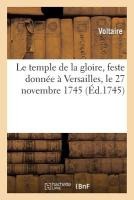 Le Temple de la Gloire, Feste Donn�e � Versailles, Le 27 Novembre 1745